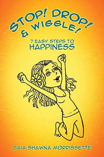 Beispielbild fr Stop! Drop! & Wiggle!: 7 Easy Steps to Happiness zum Verkauf von Lakeside Books