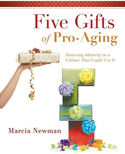 Beispielbild fr Five Gifts of Pro-Aging: Honoring Maturity in a Culture That Could Use It zum Verkauf von Chiron Media