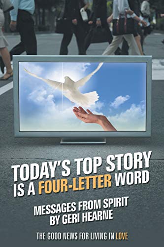 Beispielbild fr Today's Top Story Is a Four-Letter Word: Messages From Spirit: The Good News For Living in Love zum Verkauf von HPB Inc.