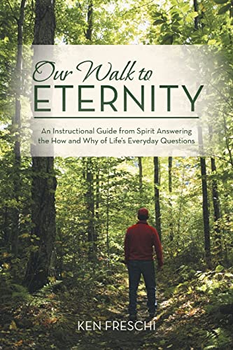 Beispielbild fr Our Walk to Eternity: An Instructional Guide from Spirit Answering the How and Why of Life's Everyday Questions zum Verkauf von Chiron Media