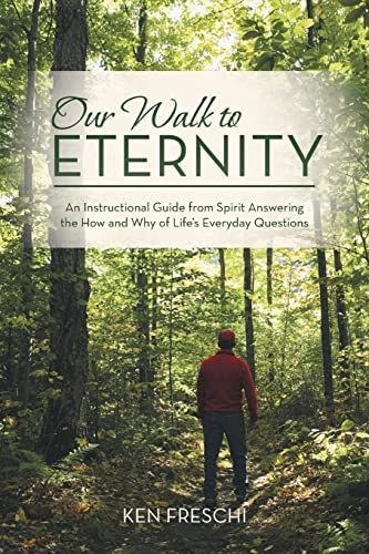 9781452596389: Our Walk to Eternity: An Instructional Guide from Spirit Answering the How and Why of Life's Everyday Questions