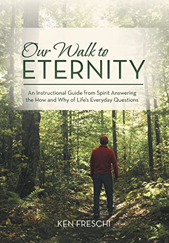 Beispielbild fr Our Walk to Eternity An Instructional Guide from Spirit Answering the How and Why of Life's Everyday Questions zum Verkauf von PBShop.store US