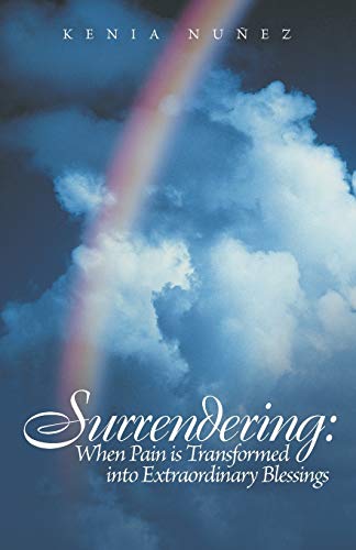 Beispielbild fr Surrendering: When Pain is Transformed into Extraordinary Blessings zum Verkauf von Wonder Book