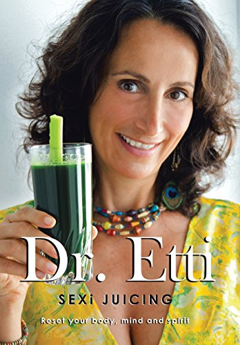 9781452599489: Sexi Juicing: Dr. Etti’s Simple Guide to Sexi and Juicy Living