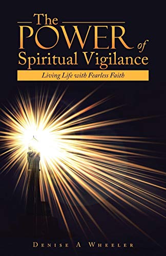 Imagen de archivo de The Power of Spiritual Vigilance: Living Life with Fearless Faith a la venta por Chiron Media