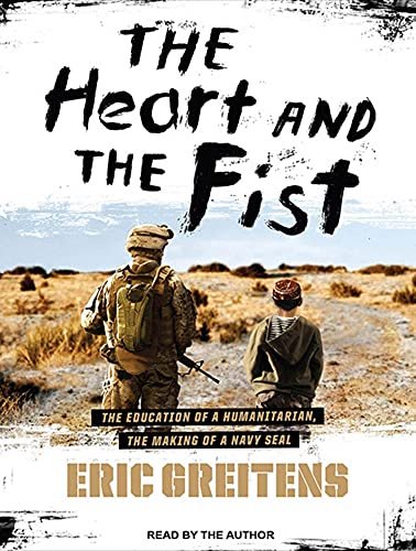9781452600963: The Heart and the Fist: The Education of a Humanitarian, the Making of a Navy Seal