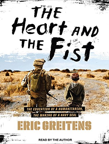 Stock image for The Heart and the Fist: The Education of a Humanitarian, the Making of a Navy SEAL for sale by SecondSale
