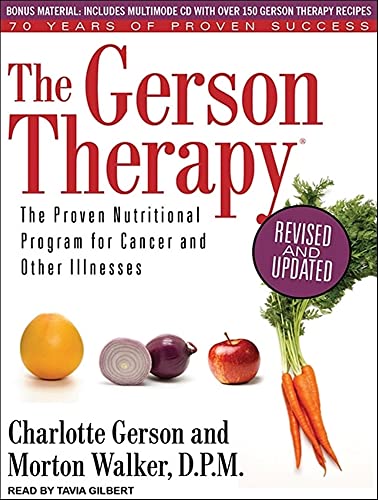 The Gerson Therapy: The Proven Nutritional Program for Cancer and Other Illnesses (9781452601489) by Gerson, Charlotte; Walker D.P.M., Morton