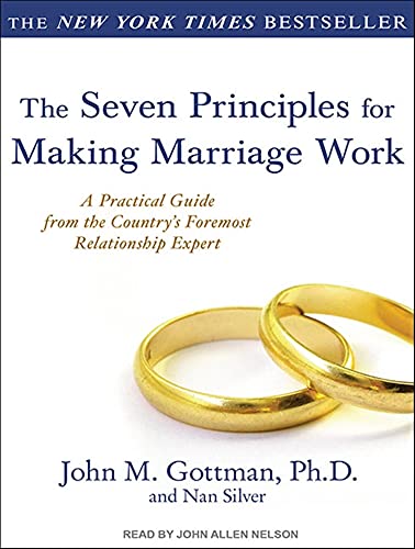 The Seven Principles for Making Marriage Work: A Practical Guide from the Country's Foremost Relationship Expert (9781452601519) by Gottman PhD, John M.; Silver, Nan
