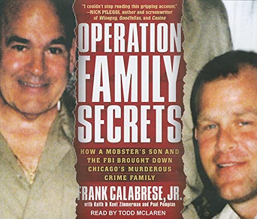 Operation Family Secrets: How a Mobster's Son and the FBI Brought Down Chicago's Murderous Crime Family (9781452602356) by Calabrese Jr., Frank; Pompian, Paul; Zimmerman, Keith; Zimmerman, Kent
