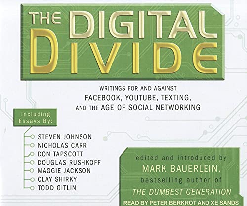 Stock image for The Digital Divide: Writings For and Against Facebook, Youtube, Texting, and the Age of Social Networking for sale by The Yard Sale Store