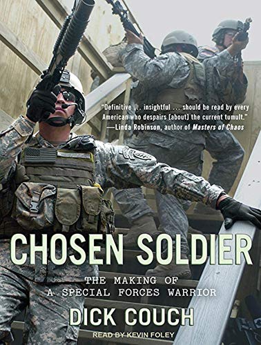 Chosen Soldier: The Making of a Special Forces Warrior (9781452603940) by Couch, Dick