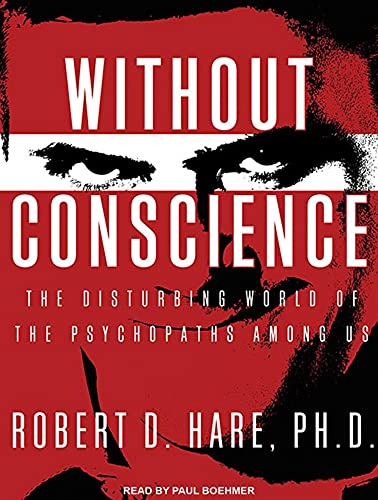 9781452604091: Without Conscience: The Disturbing World of the Psychopaths Among Us