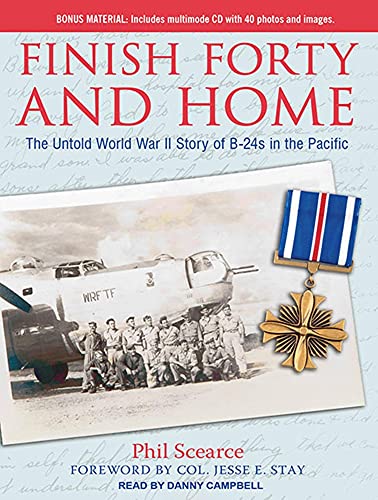 9781452604145: Finish Forty and Home: The Untold World War II Story of B-24s in the Pacific