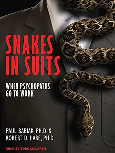 Snakes in Suits: When Psychopaths Go To Work (9781452604244) by Babiak PhD, Paul; Hare PhD, Robert D.