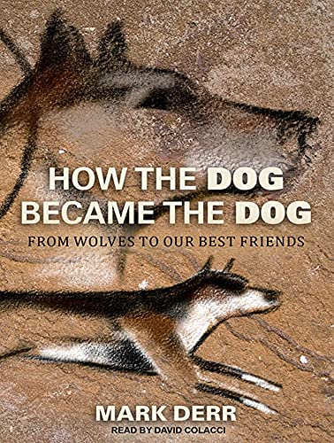 9781452604251: How the Dog Became the Dog: From Wolves to Our Best Friends