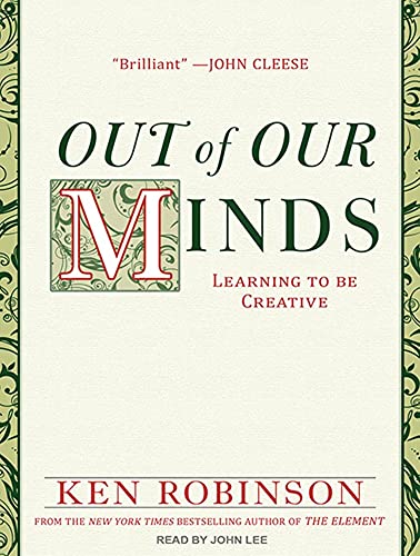 9781452604275: Out of Our Minds: Learning to Be Creative