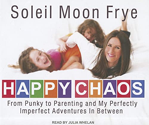 9781452604404: Happy Chaos: From Punky to Parenting and My Perfectly Imperfect Adventures In Between