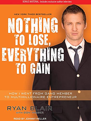 Nothing to Lose, Everything to Gain: How I Went from Gang Member to Multimillionaire Entrepreneur (9781452604619) by Blair, Ryan; Yaeger, Don