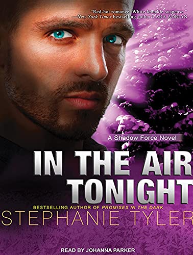 In the Air Tonight: A Shadow Force Novel (Shadow Force, 3) (9781452605012) by Tyler, Stephanie