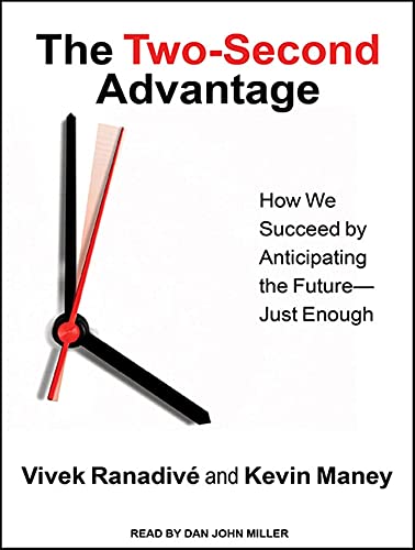 The Two-Second Advantage: How We Succeed by Anticipating the Future---Just Enough (9781452605067) by Maney, Kevin; Ranadive, Vivek