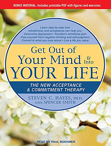 Get Out of Your Mind & Into Your Life: The New Acceptance & Commitment Therapy (9781452605388) by Hayes Ph.D., Steven C.; Smith, Spencer