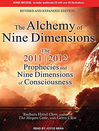 The Alchemy of Nine Dimensions: The 2011/2012 Prophecies and Nine Dimensions of Consciousness (9781452605678) by Clow, Barbara Hand; Clow, Gerry