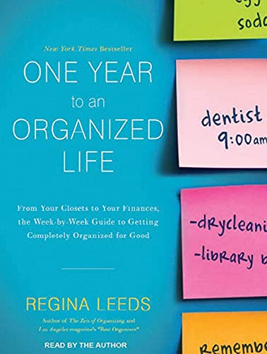 Stock image for One Year to an Organized Life: From Your Closets to Your Finances, the Week-by-Week Guide to Getting Completely Organized for Good for sale by The Yard Sale Store
