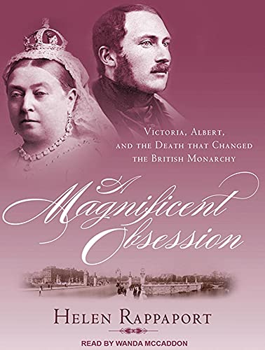 9781452606866: A Magnificent Obsession: Victoria, Albert, and the Death That Changed the British Monarchy