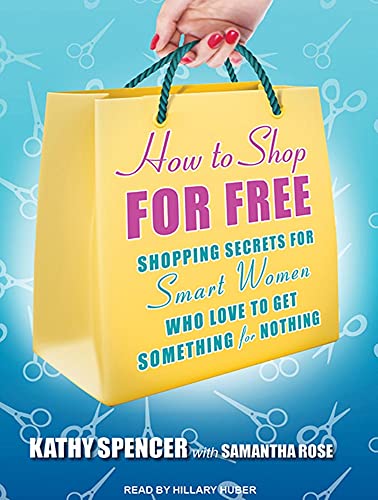 Stock image for How to Shop for Free: Shopping Secrets for Smart Women Who Love to Get Something for Nothing for sale by The Yard Sale Store