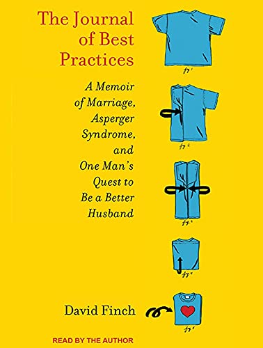 9781452607436: The Journal of Best Practices: A Memoir of Marriage, Asperger Syndrome, and One Man's Quest to Be a Better Husband