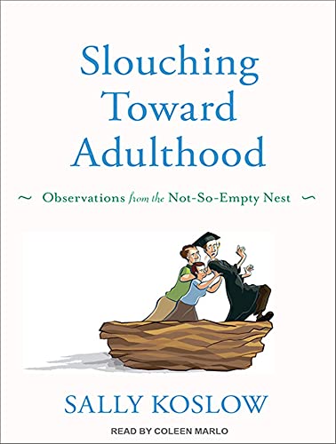 9781452607443: Slouching Toward Adulthood: Observations from the Not-so-Empty Nest