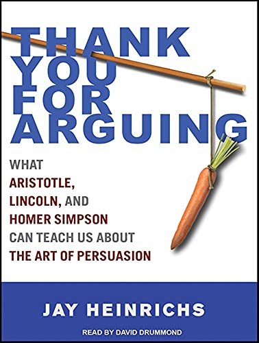 9781452607658: Thank You for Arguing: What Aristotle, Lincoln, and Homer Simpson Can Teach Us About the Art of Persuasion
