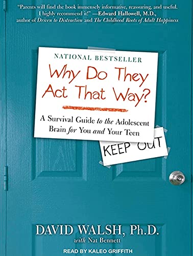 WHY Do They Act That Way?: A Survival Guide to the Adolescent Brain for You and Your Teen (9781452607764) by Bennett, Nat; Walsh Ph.D., David