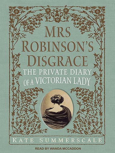 Stock image for Mrs. Robinson's Disgrace: The Private Diary of a Victorian Lady for sale by Booketeria Inc.