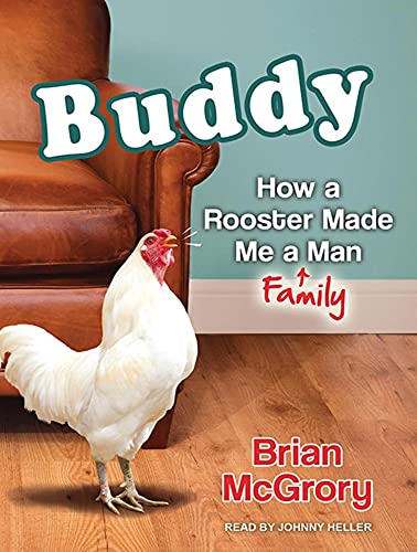 Stock image for Buddy: How a Rooster Made Me a Family Man for sale by Books From California