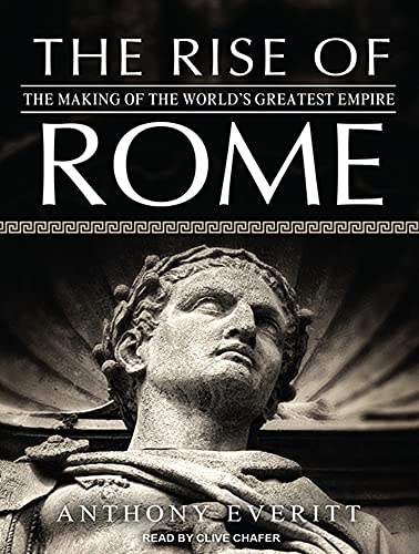 9781452609485: The Rise of Rome: The Making of the World's Greatest Empire