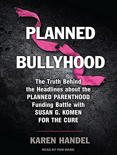Imagen de archivo de Planned Bullyhood: The Truth Behind the Headlines about the Planned Parenthood Funding Battle with Susan G. Komen for the Cure a la venta por The Yard Sale Store