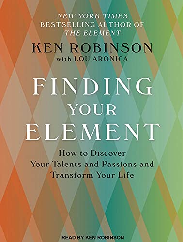 Stock image for Finding Your Element: How to Discover Your Talents and Passions and Transform Your Life for sale by SecondSale