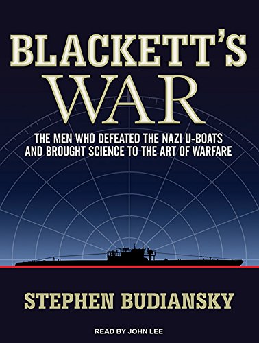 Blackett's War: The Men Who Defeated the Nazi U-boats and Brought Science to the Art of Warfare (9781452611983) by Budiansky, Stephen