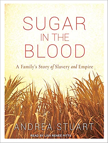 9781452612669: Sugar in the Blood: A Family's Story of Slavery and Empire