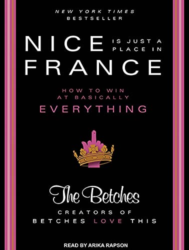 9781452614120: Nice Is Just a Place in France: How to Win at Basically Everything