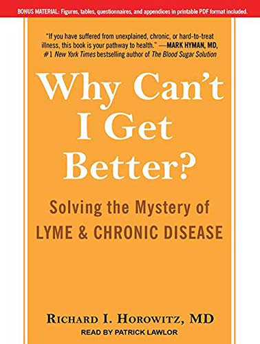 Beispielbild fr Why Can't I Get Better?: Solving the Mystery of Lyme and Chronic Disease zum Verkauf von The Yard Sale Store