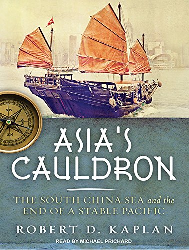 Stock image for Asia's Cauldron: The South China Sea and the End of a Stable Pacific for sale by SecondSale