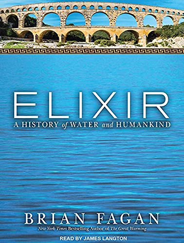 Elixir: A History of Water and Humankind (9781452630397) by Fagan, Brian