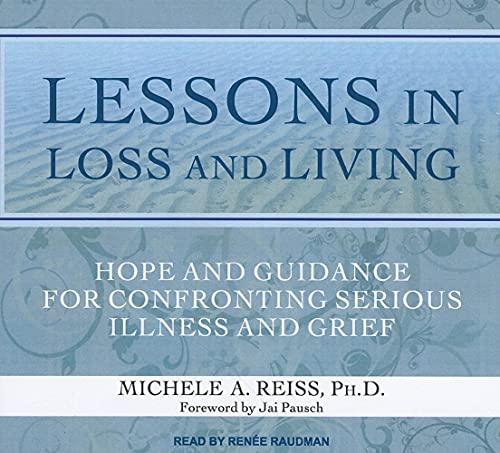 Imagen de archivo de Lessons in Loss and Living: Hope and Guidance for Confronting Serious Illness and Grief a la venta por SecondSale