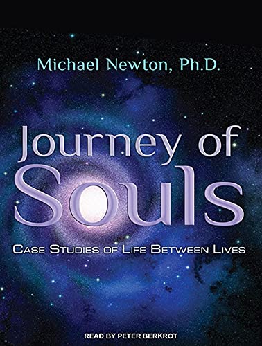 Journey of Souls: Case Studies of Life Between Lives (9781452630885) by Newton Ph.D., Michael