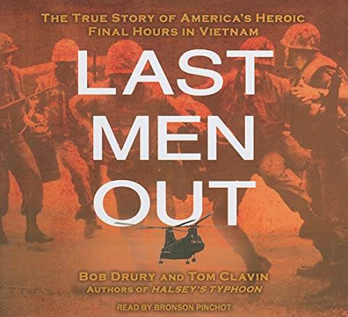 Last Men Out: The True Story of America's Heroic Final Hours in Vietnam (9781452630977) by Clavin, Tom; Drury, Bob