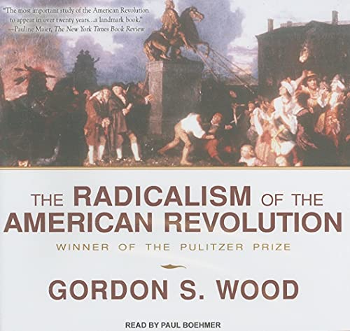 The Radicalism of the American Revolution (9781452631592) by Wood, Gordon S.