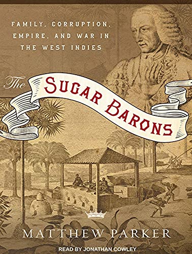 Stock image for The Sugar Barons: Family, Corruption, Empire, and War in the West Indies for sale by Buchpark